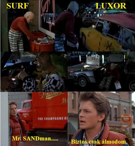 http://napcsillag.hupont.hu/felhasznalok_uj/2/1/212921/kepfeltoltes/vissza_a_jovobe_-_surf_luxor_sandman_alom.jpg?80755720